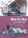 MARTINKA A JEJÍ KAMARÁDI DOMA - Marcel Marlier; Gilbert Delahaye