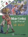 MARTINKA A JEJÍ KAMARÁDI SE BAVÍ - Marcel Marlier; Gilbert Delahaye