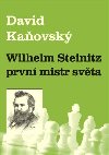 Wilhelm Steinitz - prvn mistr svta - David Kaovsk