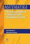 Matematika - testy k bakalskm zkoukm na VE - Otavov Miroslava, Skorov Irena