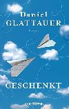 Geschenkt - Glattauer Daniel