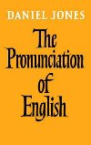 Pronunciation of English, The: Book - Jones Daniel