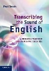 Transcribing the Sound of English: A Phonetics Workbook For Words And Discourse - Tench Paul