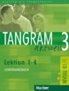 Tangram aktuell 3: Lektion 1-4: Lehrerhandbuch - Dallapiazza Rosa - Maria