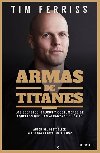 Armas de titanes: Los secretos, trucos y costumbres de aquellos que han alcanzado el xito - Ferriss Timothy