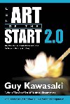 The Art of the Start 2.0 : The Time-Tested, Battle-Hardened Guide for Anyone Starting Anything - Kawasaki Guy