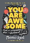 You Are Awesome : Find Your Confidence and Dare to be Brilliant at (Almost) Anything - Syed Matthew