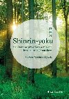 Shinrin-yoku: lesn terapie pro zdrav a relaxaci - inspirujte se Japonskem - Yoshifumi Miyazaki