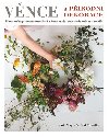 Vnce a prodn dekorace - Prodou inspirovan aranm z erstvch i suench kvtin a rostlin - Katie Smythov; Terri Chandlerov