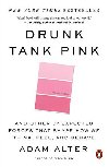 Drunk Tank Pink: And Other Unexpected Forces That Shape How We Think, Feel, and Behave - Alter Adam