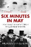 Six Minutes in May: How Churchill Unexpectedly Became Prime Minister - Shakespeare Nicholas