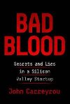 Bad Blood: Secrets and Lies in a Silicon Valley Startup - Carreyrou John