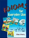 Idioms for Everyday Use: Student Book - Broukal Milada