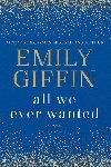 All We Ever Wanted: A Novel - Giffin Emily