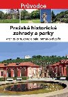 Pražské historické zahrady a parky - Architektura, dendrologie, památková péče - Jana Stejskalová; Ivana Síbrtová; Martin Vlasák