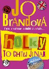 HOLKY TO CHTJ JINAK - Jo Brandov