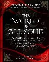 The World of All Souls : A Complete Guide to A Discovery of Witches, Shadow of Night and The Book of Life - Harknessová Deborah E