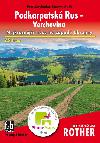 Podkarpatská Rus - Verchovina - Nejkrásnější trasy na západě Ukrajiny - 25 tras - průvodce Rother - Petr Stavinoha, Martin Mitáš
