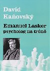 Emanuel Lasker - psycholog na trn - David Kaovsk