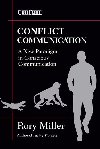 Conflict Communication: A New Paradigm in Conscious Communication - Miller Rory