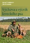 Výchova a výcvik loveckého psa - Moderními metodami k úspěchu - Anton Fichtlmeier; Julia Numssen