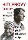 Hitlerovy pilotky - Pravdiv pbh Hitlerovch valkr - Clare Mulley