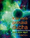 Kde vda potkv ducha - Wolf Fred Alan