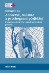 Anorexie, bulimie a psychogenn pejdn - Interdisciplinrn a transdiagnostick pohled - Hana Papeov