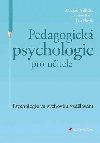 Pedagogická psychologie pro učitele - Psychologie ve výchově a vzdělávání - Jan Slavík; Jaroslav Koťa; Richard Jedlička