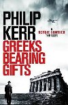Greeks Bearing Gifts : Bernie Gunther Thriller 13 - Kerr Philip