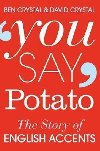 You Say Potato : The Story of English Accents - Crystal David