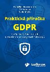 Praktick pruka GDPR pro Sprvce, Zpracovatele a Povence ochrany osobnch daj - Frantiek Nonnemann; Vt Lidinsk; David Man