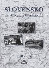 Slovensko na starch pohadniciach 1918 - 1939 - Jn Hanuin; Daniel Kollr; Jn Lacika