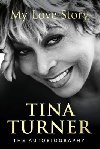 Tina Turner: My Love Story (Official Autobiography) - Turner Tina