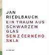Ein Traum aus schwarzem Glas/ Sen z ernho skla - Jan Riedlbauch