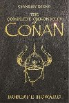 The Complete Chronicles Of Conan : Centenary Edition - Howard Robert E.