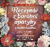 Receptář barokní apatyky u svaté Alžběty - Moderní recepty inspirované barokem - Vladislava Mlada Jirásková