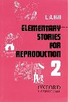 Elementary Stories for Reproduction 2 - Hill L. A.