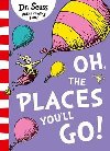 Oh, The Places Youll Go! - Seuss Dr.