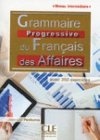 Grammaire progressive du franais des affaires - Niveau intermdiaire avec 350 exercices - Penfornis Jean-Luc