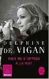 Rien Ne sOppose A La Nuit - de Vigan Delphine