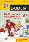 Duden Lesedetektive 2. Klasse: Die Prinzessin im Supermarkt - Rahn Sabine