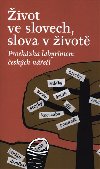 Život ve slovech, slova v životě - Procházka labyrintem českých nářečí - Stanislava Kloferová; Milena Šipková