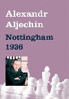 Alexandr Aljechin - Nottingham 1936 - Alexandr Aljechin