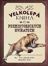 Velkolep kniha o prehistorickch zvatech - Tom Jackson; Val Walerczuk