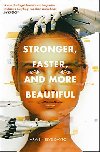 Stronger, Faster, and More Beautiful - Arwen Elys Dayton