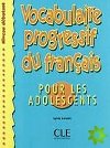 Vocabulaire progressif du francais pour les adolescents Livre + corrigs - Schmitt Sylvie
