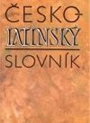 esko-latinsk slovnk starovk a souasn latiny - Quitt Zdenk, Kucharsk Pavel,