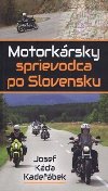 Motorkrsky sprievodca po Slovensku (slovensky) - Kadebek Josef Ka