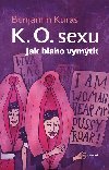 K.O. sexu: Jak blaho vymtit - Benjamin Kuras